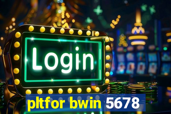 pltfor bwin 5678